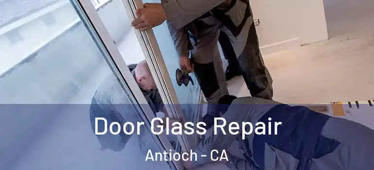  Door Glass Repair Antioch - CA