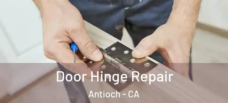  Door Hinge Repair Antioch - CA