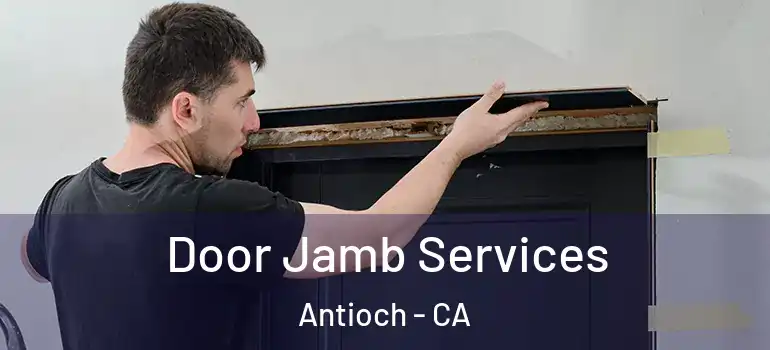  Door Jamb Services Antioch - CA