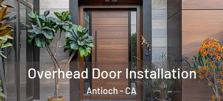  Overhead Door Installation Antioch - CA