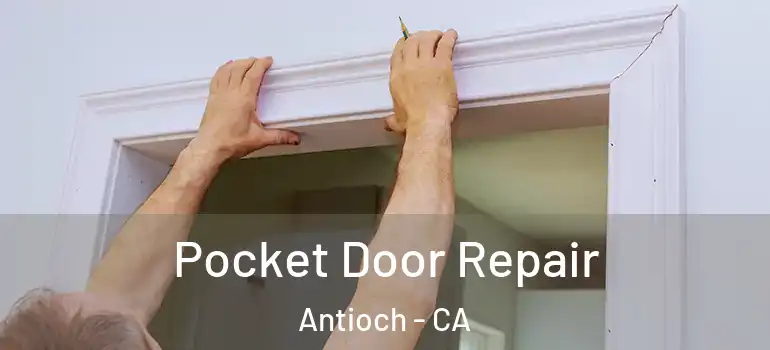  Pocket Door Repair Antioch - CA