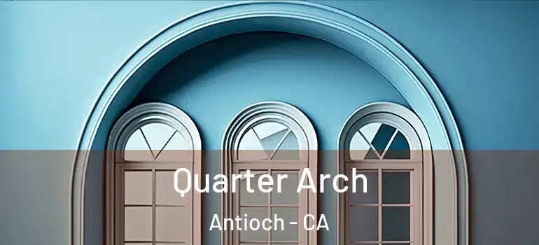  Quarter Arch Antioch - CA