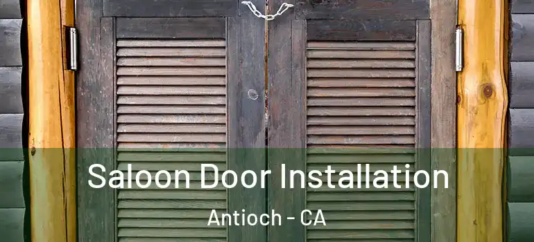  Saloon Door Installation Antioch - CA