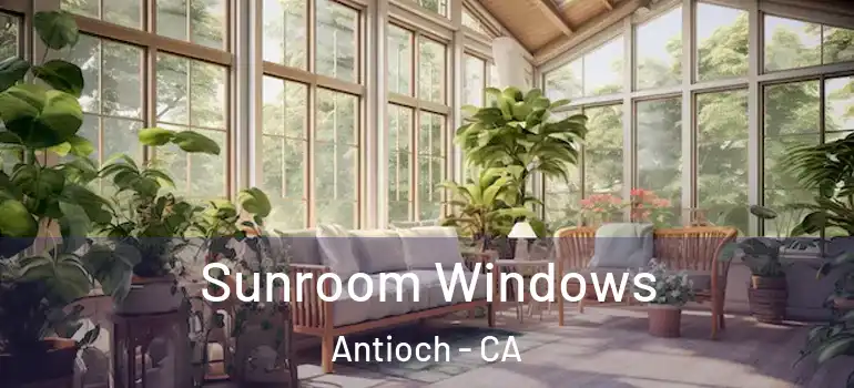  Sunroom Windows Antioch - CA