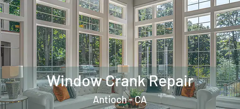  Window Crank Repair Antioch - CA